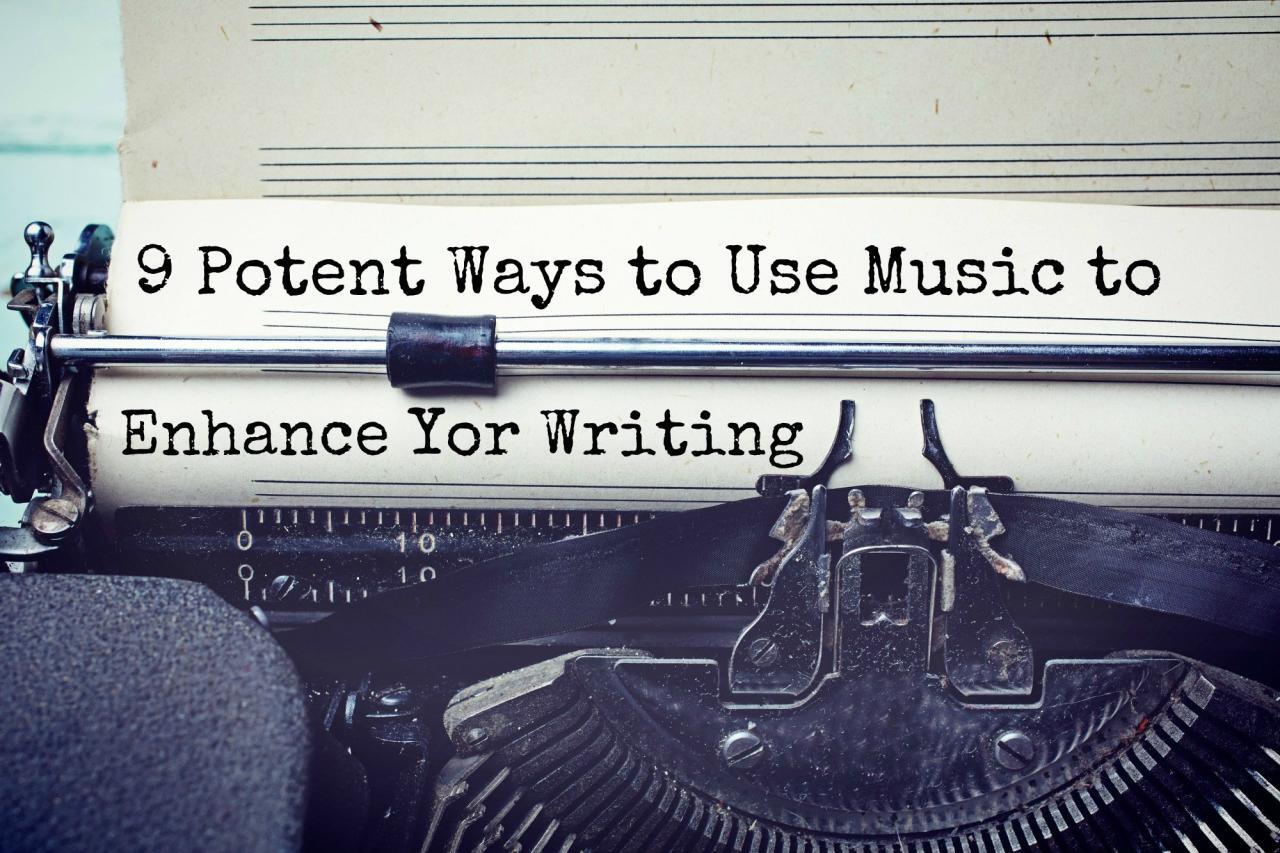9 Potent Ways to Use Music to Enhance Your Writing