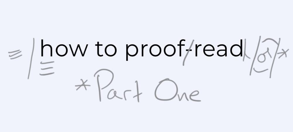 How to Proofread, Part 1: Proofreading Your Own Work – Francine Carrel How to Proofread, Part 1: Proofreading Your Own Work – Francine Carrel