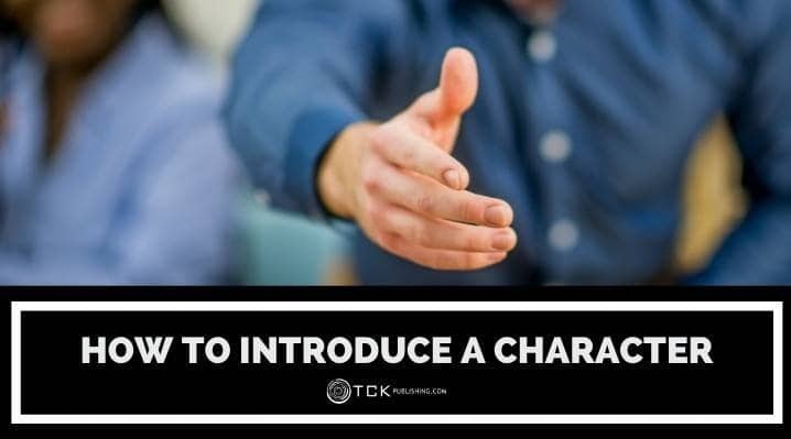 How to Introduce a Character Your Readers Won't Forget - TCK Publishing How to Introduce a Character Your Readers Won't Forget - TCK Publishing
